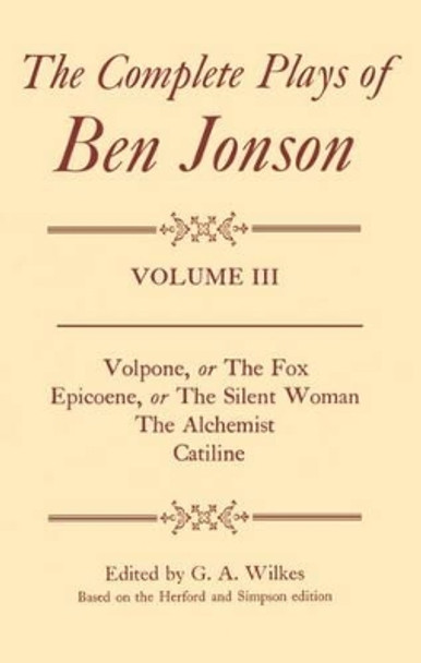 Complete Plays: III. Volpone, Epicoene, The Alchemist, Catiline by Ben Jonson 9780198126027