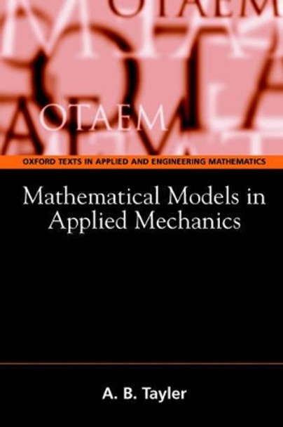 Mathematical Models in Applied Mechanics (Reissue) by A. B. Tayler 9780198515593