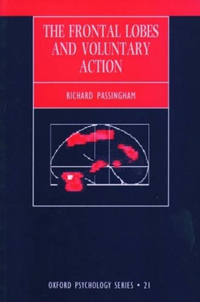 The Frontal Lobes and Voluntary Action by Richard E. Passingham 9780198523642