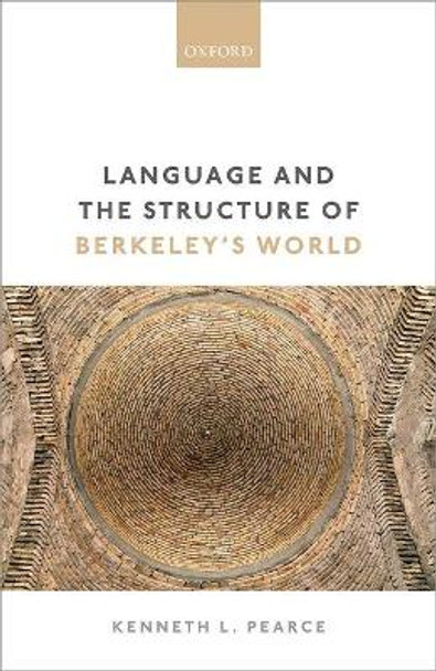 Language and the Structure of Berkeley's World by Kenneth L. Pearce 9780198790334