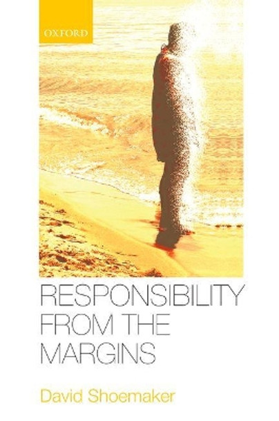 Responsibility from the Margins by David Shoemaker 9780198801184