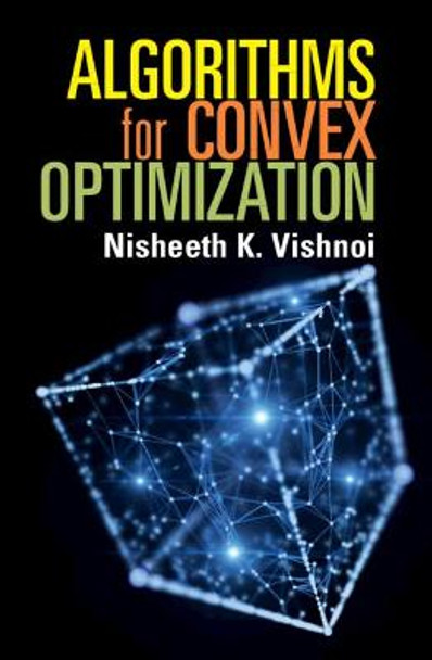 Algorithms for Convex Optimization by Nisheeth K. Vishnoi