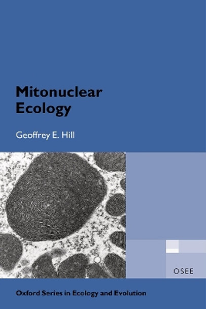 Mitonuclear Ecology by Geoffrey E. Hill 9780198818267