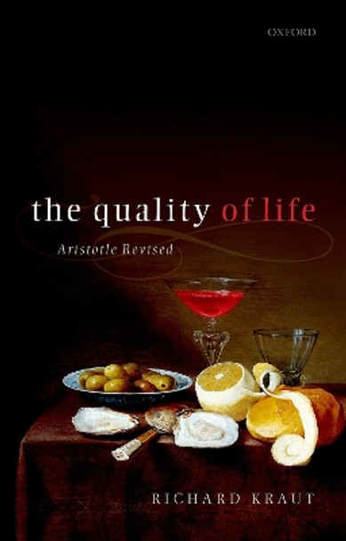 The Quality of Life: Aristotle Revised by Richard Kraut 9780198828846