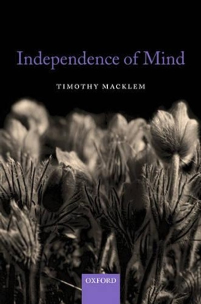 Independence of Mind by Timothy Macklem 9780199208036