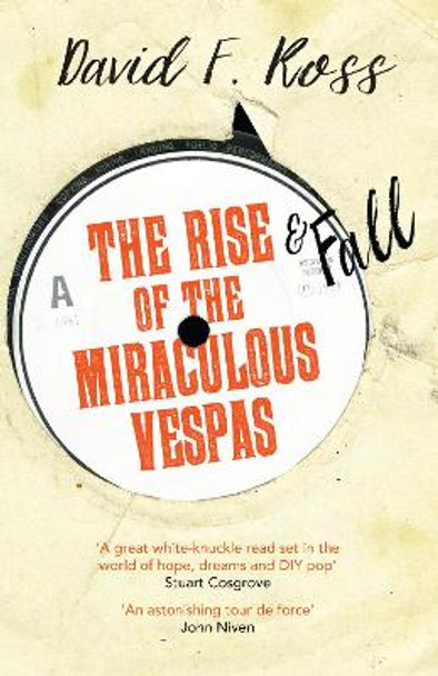 The Rise & Fall of the Miraculous Vespas by David F. Ross