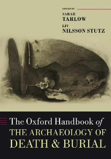 The Oxford Handbook of the Archaeology of Death and Burial by Sarah Tarlow 9780198855255