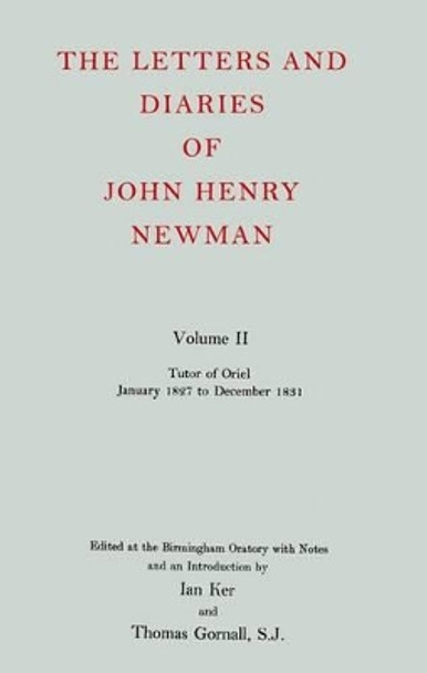 The Letters and Diaries of John Henry Newman: Volume II: Tutor of Oriel, January 1827 to December 1831 by Cardinal John Henry Newman 9780199201082