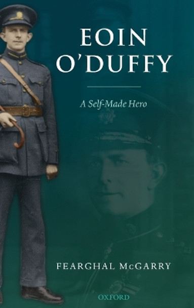 Eoin O'Duffy: A Self-Made Hero by Fearghal McGarry 9780199276554