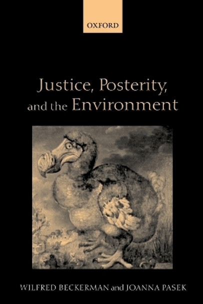 Justice, Posterity, and the Environment by Wilfred Beckerman 9780199245086