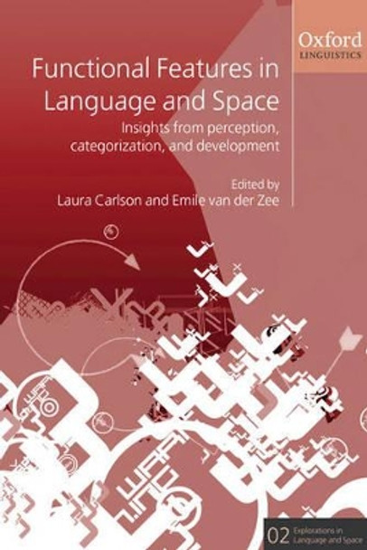 Functional Features in Language and Space: Insights from Perception, Categorization, and Development by Laura Carlson 9780199264322