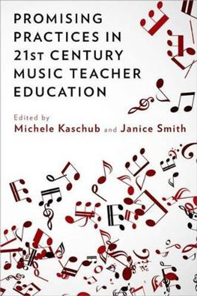 Promising Practices in 21st Century Music Teacher Education by Michele Kaschub 9780199384754