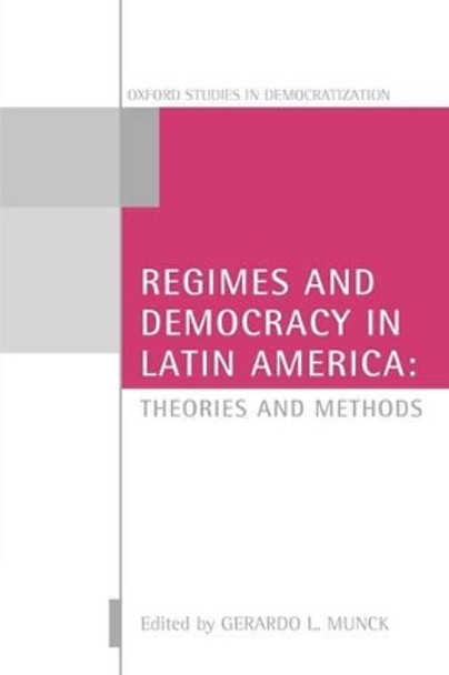 Regimes and Democracy in Latin America: Theories and Methods by Gerardo L. Munck 9780199219902