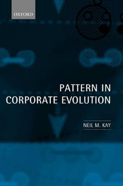 Pattern in Corporate Evolution by Neil M. Kay 9780199242115