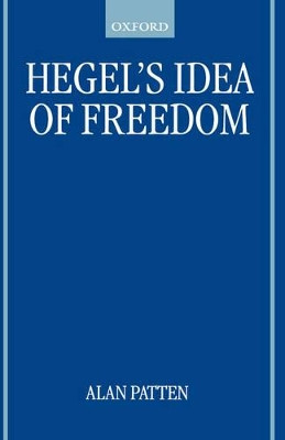 Hegel's Idea of Freedom by Alan Patten 9780199251568