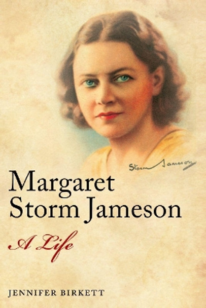 Margaret Storm Jameson: A Life by Jennifer Birkett 9780199558209