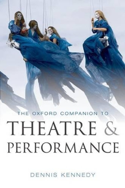 The Oxford Companion to Theatre and Performance by Dennis Kennedy 9780199574193