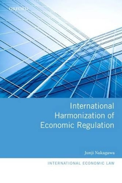 International Harmonization of Economic Regulation by Junji Nakagawa 9780199604661