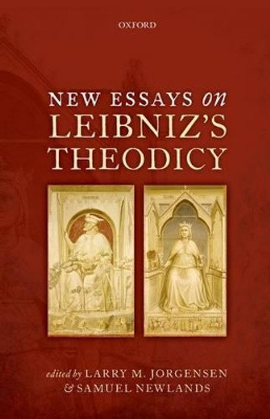 New Essays on Leibniz's Theodicy by Larry M. Jorgensen 9780199660032