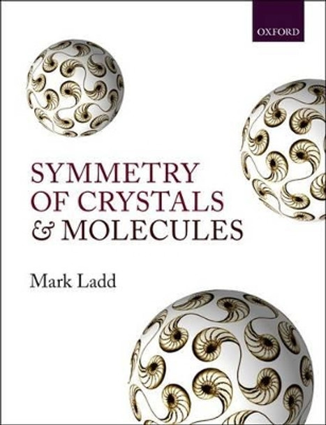 Symmetry of Crystals and Molecules by Mark Ladd 9780199670888