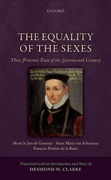 The Equality of the Sexes: Three Feminist Texts of the Seventeenth Century by Desmond M. Clarke 9780199673506