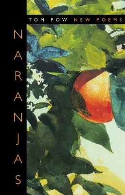 Naranjas: New Poems by Tom Pow