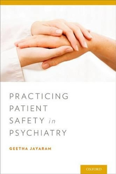 Practicing Patient Safety in Psychiatry by Geetha Jayaram 9780199971763