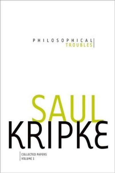 Philosophical Troubles: Collected Papers, Volume 1 by Saul A. Kripke 9780199992928