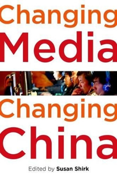 Changing Media, Changing China by Susan L. Shirk 9780199751983