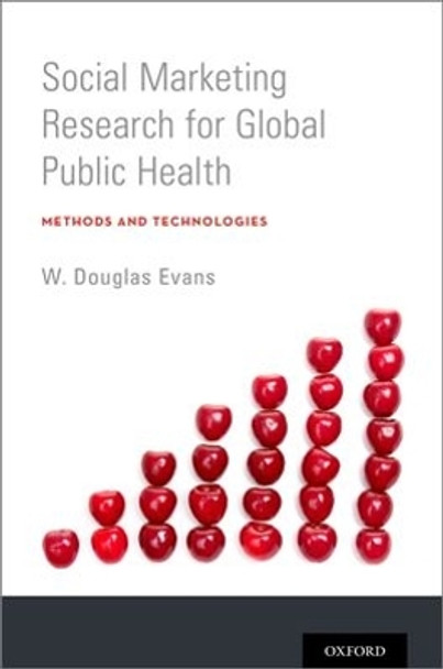 Social Marketing Research for Global Public Health: Methods and Technologies by W. Douglas Evans 9780199757398