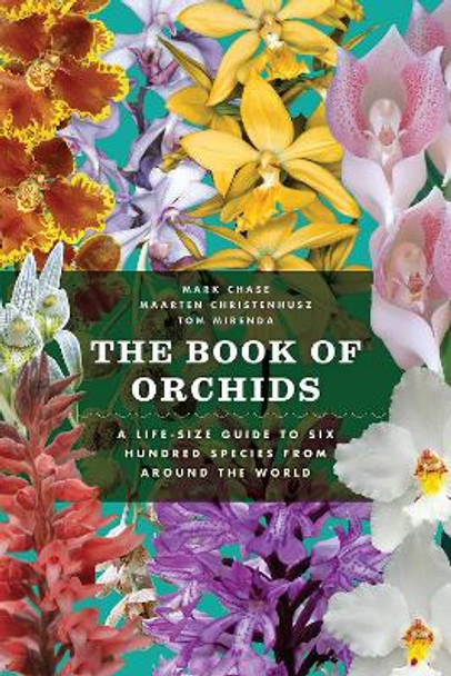 The Book of Orchids: A Life-Size Guide to Six Hundred Species from Around the World by Mark W Chase 9780226224527