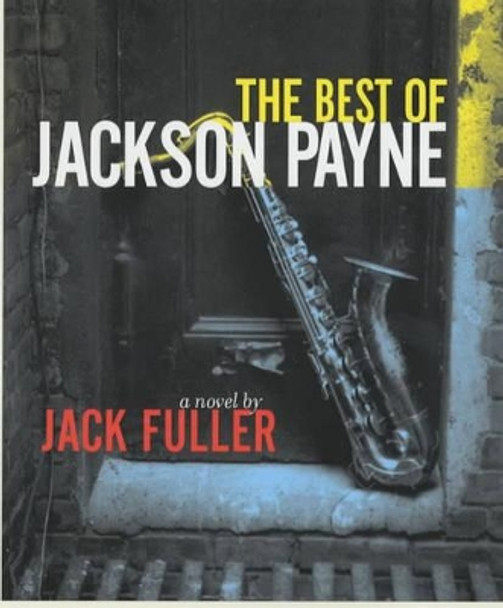 The Best of Jackson Payne: A Novel by Jack Fuller 9780226268682