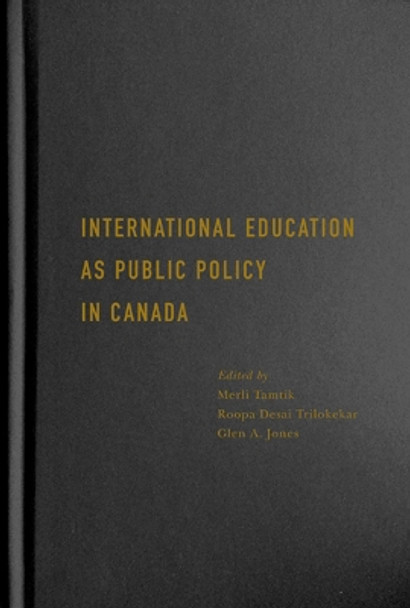 International Education as Public Policy in Canada by Merli Tamtik 9780228001751