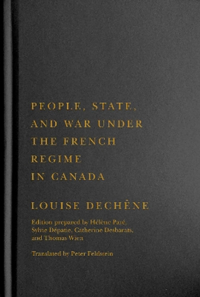 People, State, and War under the French Regime in Canada by Louise Dechene 9780228006763