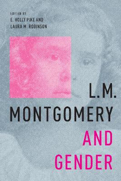 L.M. Montgomery and Gender by E. Holly Pike 9780228008781