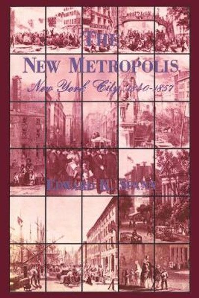 The New Metropolis: New York City, 1840-1857 by Edward K. Spann 9780231050852