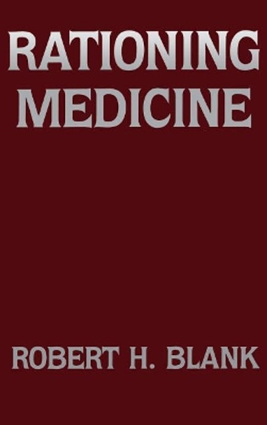 Rationing Medicine by Robert H. Blank 9780231065368