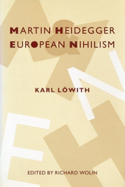 Martin Heidegger and European Nihilism by Karl Lowith 9780231084079