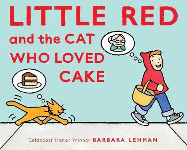 Little Red and the Cat Who Loved Cake by Barbara Lehman