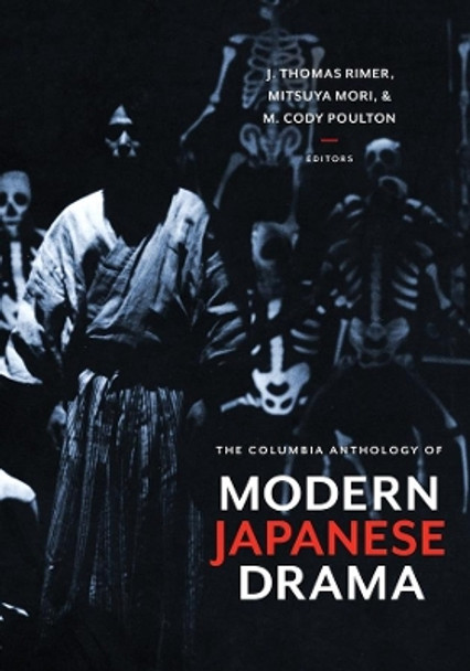 The Columbia Anthology of Modern Japanese Drama by J. Rimer 9780231128308