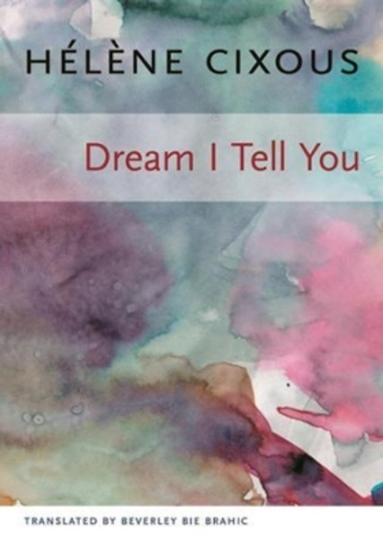 Dream I Tell You by Hélène Cixous 9780231138826