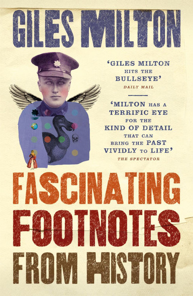 Fascinating Footnotes From History Giles Milton 9781473624993