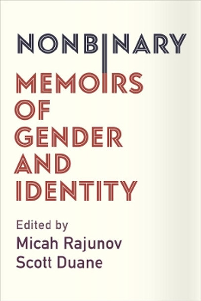 Nonbinary: Memoirs of Gender and Identity by Micah Rajunov 9780231185325