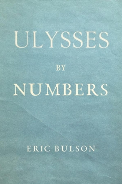 Ulysses by Numbers by Eric Jon Bulson 9780231186049