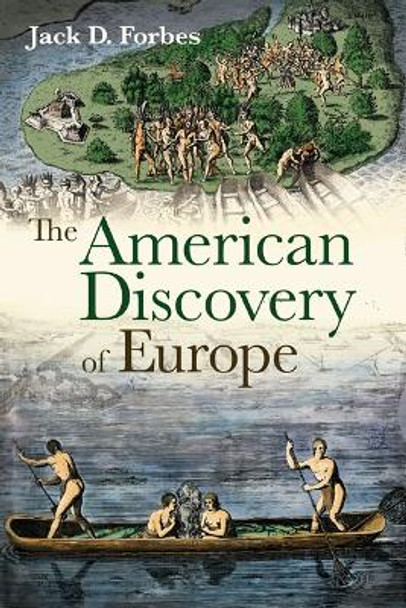 The American Discovery of Europe by Jack D. Forbes 9780252031526
