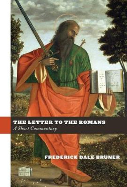 The Letter to the Romans: A Short Commentary by Frederick Dale Bruner