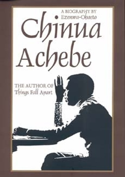 Chinua Achebe: A Biography by Ezenwa-Ohaeto 9780253333421