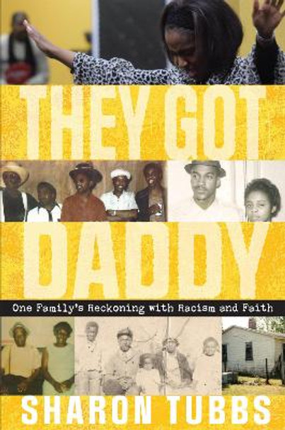 They Got Daddy: One Family's Reckoning with Racism and Faith by Sharon Tubbs 9780253064462