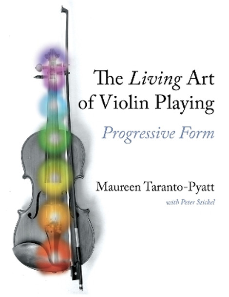 The Living Art of Violin Playing: Progressive Form by Maureen Taranto-Pyatt 9780253066619