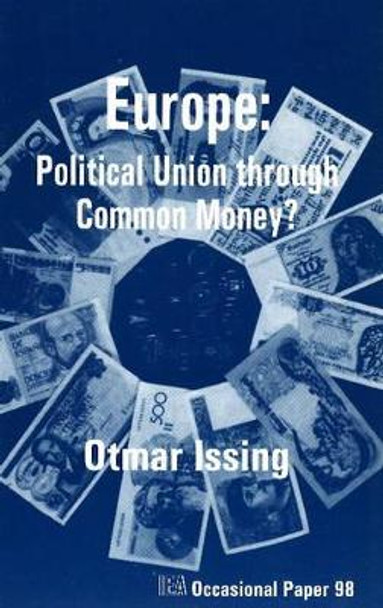 Europe: Political Union Through Common Money? by Otmar Issing 9780255363778